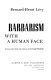 Barbarism with a human face /