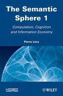 The semantic sphere 1 : computation, cognition and information economy /