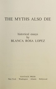 The myths also die : historical essays /