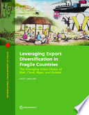 Leveraging export diversification in fragile countries : the emerging value chains of Mali, Chad, Niger, and Guinea /