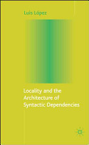 Locality and the architecture of syntactic dependencies /