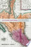 Chicano nations : the hemispheric origins of Mexican American literature /