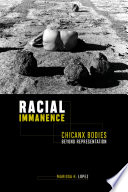 Racial immanence : chicanx bodies beyond representation /