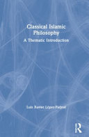 Classical Islamic philosophy : a thematic introduction /