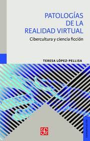 Patologías de la realidad virtual : cibercultura y ciencia ficción /