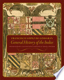Francisco López de Gómara's General history of the Indies /