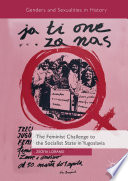 The feminist challenge to the socialist state in Yugoslavia /