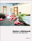 Stefan Löffelhardt : Tal Grund = the valley floor /