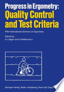 Progress in Ergometry: Quality Control and Test Criteria : Fifth International Seminar on Ergometry /