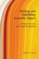 Writing and publishing scientific papers : a primer for the non-English speaker /