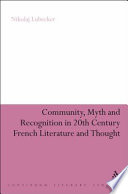 Community, myth and recognition in twentieth-century French literature and thought /