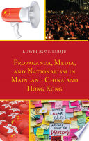 Propaganda, media, and nationalism in mainland China and Hong Kong /