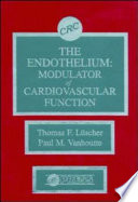 The endothelium : modulator of cardiovascular function /