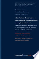 "Alles Frankreich oder was?" - Die saarländische Frankreichstrategie im europäischen Kontext : Interdisziplinäre Zugänge und kritische Perspektiven / Approches interdisciplinaires et perspectives critiques /