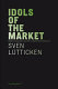 Idols of the market : modern iconoclasm and the fundamentalist spectacle /