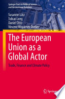 The European Union as a Global Actor : Trade, Finance and Climate Policy /