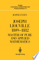 Joseph Liouville 1809-1882 : Master of Pure and Applied Mathematics /