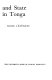 Church and state in Tonga ; the Wesleyan Methodist missionaries and political development, 1822-1875.