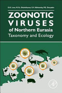 Zoonotic viruses in Northern Eurasia : taxonomy and ecology /