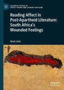 READING AFFECT IN POST-APARTHEID LITERATURE : south africa's wounded feelings.