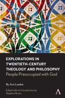 EXPLORATIONS IN TWENTIETH-CENTURY THEOLOGY AND PHILOSOPHY people preoccupied.