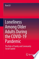 Loneliness Among Older Adults During the COVID-19 Pandemic : The Role of Family and Community Social Capital /