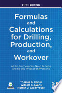 FORMULAS AND CALCULATIONS FOR DRILLING, PRODUCTION, AND WORKOVER : all the formulas you need to... solve drilling and production problems.