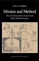 Mission and method : the early nineteenth-century French public health movement /