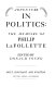 Adventure in politics: the memoirs of Philip LaFollette /