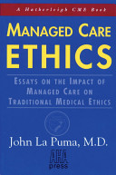 Managed care ethics : essays on the impact of managed care on traditional medical ethics /