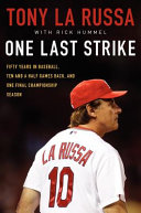 One last strike : fifty years in baseball, ten and a half games back, and one final championship season /