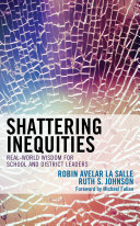 Shattering inequities : real-world wisdom for school and district leaders /