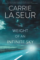 The weight of an infinite sky : a novel /