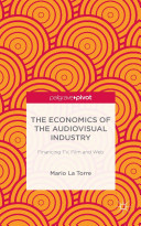 The economics of the audiovisual industry : financing TV, film and web / Mario La Torre.