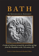 Bath : a study of settlement around the sacred hot springs from the mesolithic to the 17th century AD : an archaeological assessment /