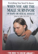 Everything you need to know when you are the male survivor of rape or sexual assault /