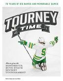 Tourney time : stories from the Minnesota Boys' State Hockey Tournament /