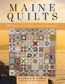 Maine quilts : 250 years of comfort and community /