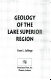 Geology of the Lake Superior Region /