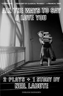 All the ways to say I love you : 2 plays + 1 story /