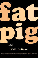 Fat pig : a play /