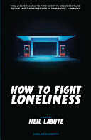 How to fight loneliness : a play /