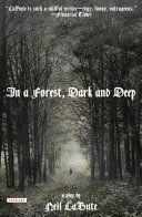 In a forest, dark and deep : a play /
