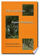 D.H. Lawrence : future primitive /