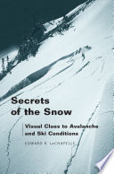 Secrets of the snow : visual clues to avalanche and ski conditions /