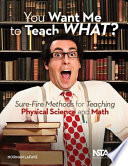 You want me to teach what? : sure-fire methods for teaching physical science and math /