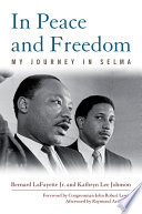 In peace and freedom : my journey in Selma /