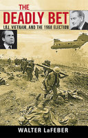 The deadly bet : LBJ, Vietnam, and the 1968 election /