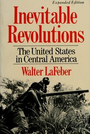 Inevitable revolutions : the United States in Central America /