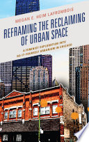 Reframing the reclaiming of urban space : a feminist exploration into do-it-yourself urbanism in Chicago /